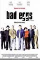   - Bad Eggs