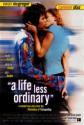    - A Life Less Ordinary
