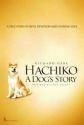 :    - Hachiko: A Dogs Story