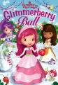 Шарлотта Земляничка: Танец светящихся ягодок - (Strawberry Shortcake: The Glimmerberry Ball Movie)