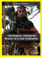 National Geographic: Чачапойя. Раскрытая тайна погибшей цивилизации - (National Geographic: Chachapoya. Solving the Mystery of a Lost Civilisation)