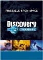 Discovery: Огненные шары из космоса - (Discovery: Fireballs From Space)