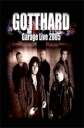 Gotthard: Garage Live 2005 - 