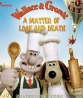 Уоллес и Громит: Дело о смертельной выпечке (Дело Булки и Смерти) - (Wallace and Gromit in В«A Matter of Loaf and DeathВ»)