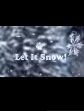   ! - Let it snow!
