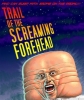   - Trail of the Screaming Forehead