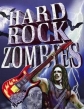 -  - Hard Rock Zombies