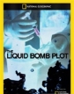   - Liquid Bomb Plot