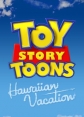 История игрушек: Гавайские каникулы - Toy Story Toons: Hawaiian Vacation