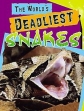      - Worlds Deadliest Snakes