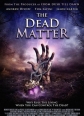   - The Dead Matter