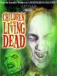   - Children of the Living Dead