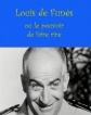   ,    - Louis de Funs ou Le pouvoir de faire rire