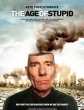   - Age of Stupid,The