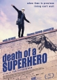   - Death of a Superhero