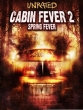 :   - Cabin Fever 2: Spring Fever