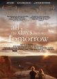     - All the Days Before Tomorrow