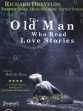 ,    - The Old Man Who Read Love Stories