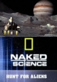 National Geographic: С точки зрения науки: Почему инопланетяне существуют - (Naked Science: Hunt for Aliens)