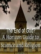 BBC. Horizon. Конец Бога? Путеводитель от Horizon по науке и религии - (Horizon. The End of God? A Horizon Guide to Science and Religion)