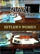 National Geographic:    :   - (National Geographic: Nazi underwold: Hitler's Women)
