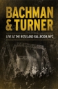 Bachman & Turner: Live at the Roseland Ballroom, NYC - 