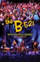 The B-52s with the Wild Crowd! Live In Athens, GA - 