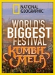 National Geographic:   - National Geographic- World's Biggest Festival Kumbh Mela