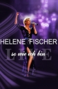 Helene Fischer - Best of Live - So wie ich bin - 