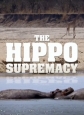 Nat Geo Wild: Превосходство бегемота - The Hippo Supremacy