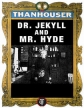      - Dr. Jekyll and Mr. Hyde