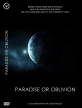    - Paradise or Oblivion