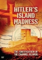 History Channel: Островное помешательство Гитлера - Hitler's Island Madness