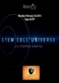 Discovery Science.       - Discovery Science. Stem Cell Universe with Stephen Hawking