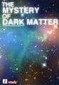 Загадки тёмной материи - The Mysrery Of Dark Matter