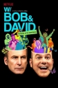     - W/ Bob and David