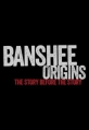 Банши: Предыстория - Banshee Origins