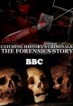 BBC. Захватывающая история криминалистики - BBC. Catching History's Criminals- The Forensics Story