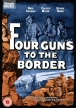 Четверо у границы - Four Guns to the Border