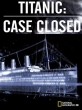 NG: Титаник. Дело закрыто - Titanic. Case Closed