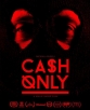    - Cash Only