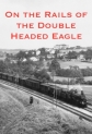 По железным дорогам бывшей империи - On the Rails of the Double Headed Eagle