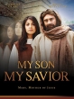  ,   - My Son, My Savior