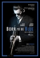 Рождённый для грусти - Born to Be Blue