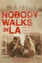 Никто не гуляет в Лос-Анджелесе - Nobody Walks in L.A.