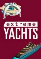 Удивительные яхты - Extreme Yachts