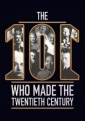 Люди сотворившие ХХ век - The 101 Who Made The Twentieth Century