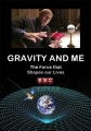 Я и гравитация. Сила, формирующая нашу жизнь - Gravity and Me. The Force That Shapes Our Lives