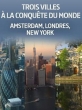 Города, завоевавшие мир. Амстердам, Лондон, Нью-Йорк - Trois villes a la conquete du monde. Amsterdam, Londres, New York