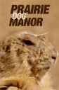 Поместье луговой собачки - Prairie Dog Manor